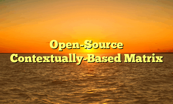 Open-Source Contextually-Based Matrix